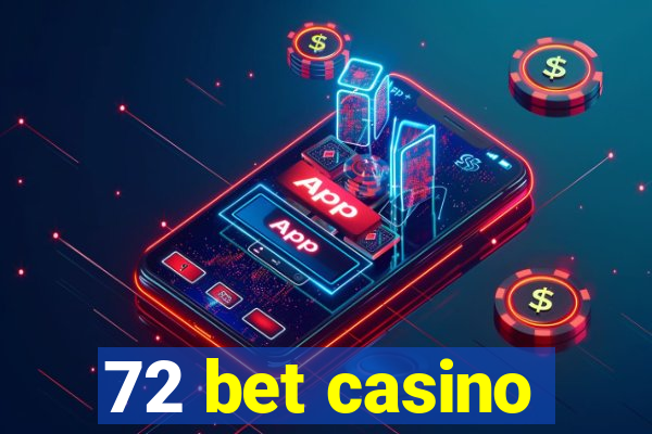 72 bet casino